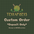Custom Order - DEPOSIT ONLY